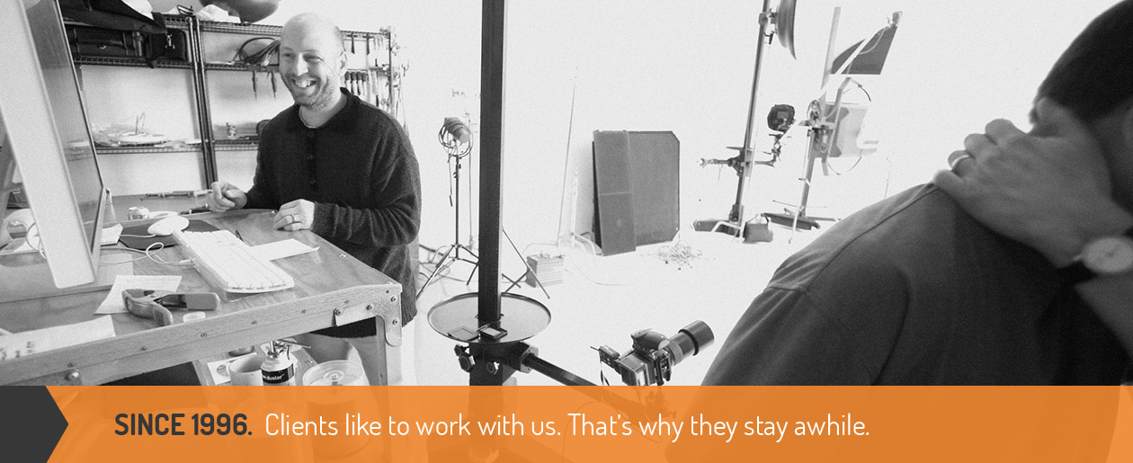 Since 1986: Clients like to work with us. That's why they stay a while.