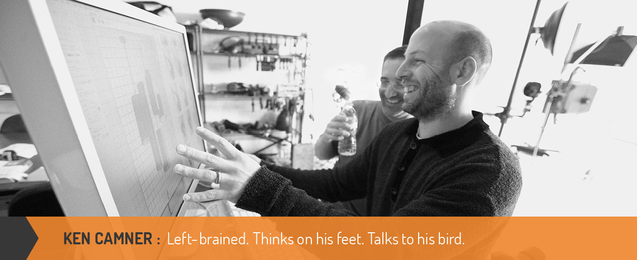 Ken Camner: Left--brained. Thinks on his feet. Talks to his birds.