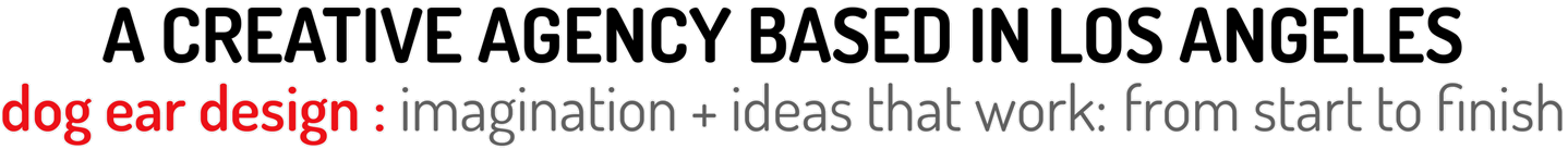 Dog Ear Design: A Creative Agency Based in Los Angeles Dog Ear Design: A Creative Agency Based in Los Angeles